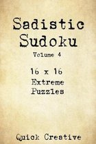 Sadistic Sudoku 16 x 16 Extreme Puzzles Volume 4: Hard Sudoku Puzzles for the Advanced Puzzle Solver, Great Gift for Adults, Teens and Kids