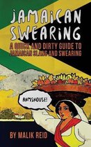 Jamaican Swearing: A Quick and Dirty Guide to Jamaican Slang and Swearing