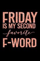 Friday Is My Favorite F-Word: Funny Sassy Saying Notebook Journal & Diary Present and Best Friend's Gifts: Great For Writing, Sketching, and Drawing