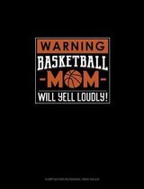 Warning! Basketball Mom Will Yell Loudly!