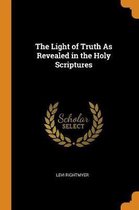 Light of Truth As Revealed in the Holy Scriptures