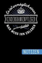 Es ist unm�glich einen Kinderkrankenpfleger zu beschreiben: Man muss ihn erleben - blanko Notizbuch - Journal - To Do Liste f�r Kinderkrankenpfleger -