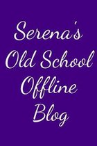 Serena's Old School Offline Blog: Notebook / Journal / Diary - 6 x 9 inches (15,24 x 22,86 cm), 150 pages.