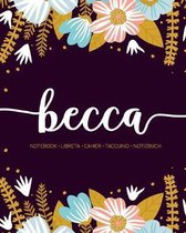 Becca: Notebook - Libreta - Cahier - Taccuino - Notizbuch: 110 pages paginas seiten pagine: Modern Florals First Name Noteboo