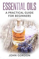 Essential Oils: A Practical Guide for Beginners