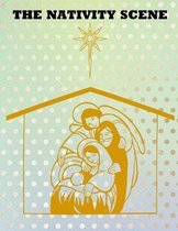 The Nativity Scene: Christian Coloring Book For Kids Of All Ages Perfect Children's Gift About The Birth Of Jesus Using Words From A-Z Fou