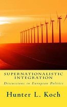 Supernationalistic Integration: Discussions in European Politics