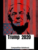 Trump 2020 Composition Book: Patriotic Book For Note Taking and Writing