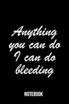 Anything you can do I can do bleeding - Notebook: PMS Period Strong Woman