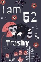 I Am 52 And Trashy: 52nd Birthday Journal for Woman Turning 52 Gift Happy 52nd Birthday Present Blank Lined Notebook 6x9 Raccoon Lover Gif