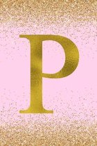 P: Letter P Monogram Bullet Journal - Pretty Pink & Gold Confetti Glitter Monogrammed Dotted Bujo Note Book with Initial