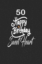 50 happy birthday sweetheart: funny and cute blank lined journal Notebook, Diary, planner Happy 50th fiftyth Birthday Gift for fifty year old daught