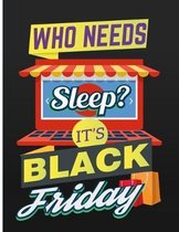 Who Needs Sleep It's Black Friday