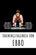 Trainingstagebuch von Ebbo: Personalisierter Tagesplaner f�r dein Fitness- und Krafttraining im Fitnessstudio oder Zuhause