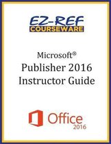 Microsoft Publisher 2016: Overview: Instructor Guide (Black & White)