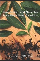 How to Grow and Make Tea in the United States, 2nd Edition