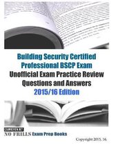 Building Security Certified Professional BSCP Exam Unofficial Exam Practice Review Questions and Answers: 2015/16 Edition