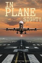 In Plane Sight! - Plane Spotting Journal - 120 Pages 6x9