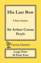 Cactus Classics Large Print- His Last Bow (Cactus Classics Large Print)
