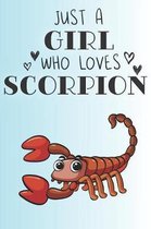 Just A Girl Who Loves Scorpions: Cute Scorpion Lovers Journal / Notebook / Diary / Birthday Gift (6x9 - 110 Blank Lined Pages)