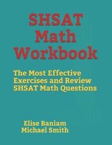 SHSAT Math Workbook: The Most Effective Exercises and Review SHSAT Math Questions