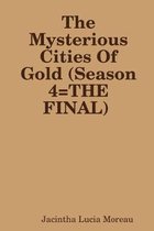 The Mysterious Cities Of Gold (Season 4=THE FINAL)