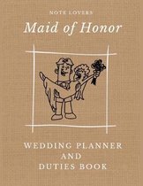Maid of Honor - Wedding Planner and Duties Book: Wedding To-Do List and Task Tracker, Bridal Party Tasks and Party Planner Notebook