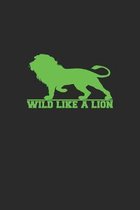 Wild like a Lion: Notizbuch, Notizheft, Notizblock - Geschenk-Idee f�r L�wen Fans - Karo - A5 - 120 Seiten