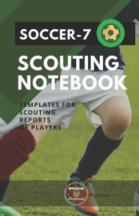 Soccer7. Scouting Notebook Templates for scouting reports of players Soccer7. Scouting Notebook Templates for scouting reports of players