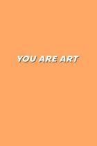 You Are Art: aesthetic notebook back to school gift