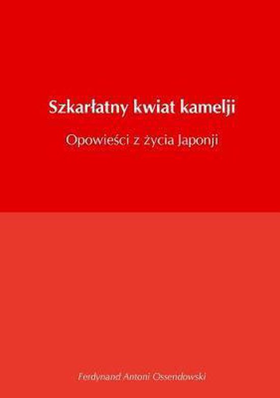 Szkarlatny kwiat kamelji opowiesci z zycia Japonji