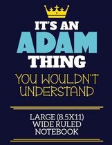 It's An Adam Thing You Wouldn't Understand Large (8.5x11) Wide Ruled Notebook