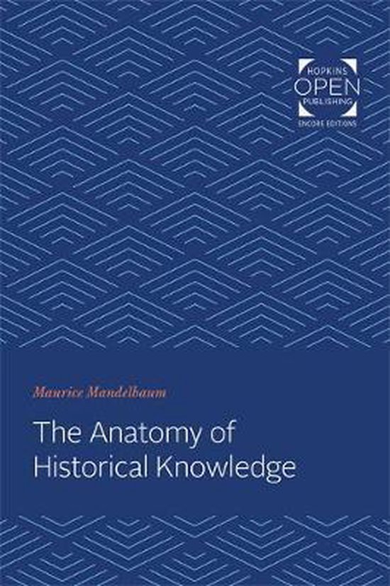The Anatomy of Historical Knowledge 9781421431963 Maurice