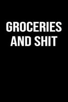 Groceries And Shit: A funny soft cover blank lined journal to jot down ideas, memories, goals or whatever comes to mind.