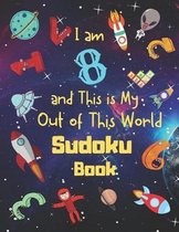 I am 8 and This is My Out of This World Sudoku Book