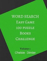 Word Search Easy Game 100 Puzzle Books Challenge Volume 1: Large Print Word Search Word Finds Brainy Puzzles