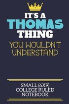 It's A Thomas Thing You Wouldn't Understand Small (6x9) College Ruled Notebook