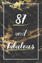 87 And Fabulous: Lined Journal / Notebook - 87th Birthday Gift - Fun And Practical Alternative to a Card - Elegant 87 yr Old Gift For W