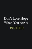 Don't lose hope when you are a Writer: Writing careers journals and notebook. A way towards enhancement