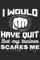 I Would Have Quit But My Trainer Scares Me: Gym Notebook 6x9 Blank Lined Journal Gift
