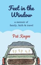 Feet in the Window: A Memoir of Family, Faith & Travel