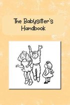 The Babysitter's Handbook: Log Your Babysitting Hours Worked and Other Important Information