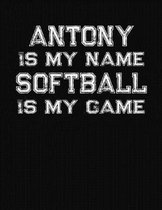 Antony Is My Name Softball Is My Game