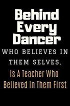Behind Every Dancer Notebook Journal Gift: Dance Choreography Notebook Journal Dancing Workbook Diary For Choreographers And Dance Teachers To Record
