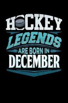 Hockey Legends Are Born In December: Hockey Journal 6x9 Notebook Personalized Gift For Birthdays In December