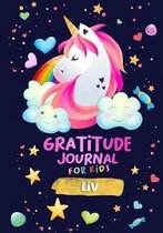 Gratitude Journal for Kids Liv: A Unicorn Journal to Teach Children to Practice Gratitude and Mindfulness / Personalised Children's book