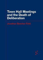 Town Hall Meetings and the Death of Deliberation Forerunners Ideas First