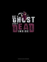 Not a Ghost Just Dead Inside