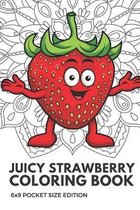 Juicy Strawberry Coloring Book 6x9 Pocket Size Edition: Color Book with Black White Art Work Against Mandala Designs to Inspire Mindfulness and Creati