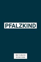 Pfalzkind Notizbuch: Notizbuch f�r Heimat-Liebende - 120 Seiten Blanko (ca. DIN A5) - Journal - Tagebuch - Tagesplaner - Terminkalender - G